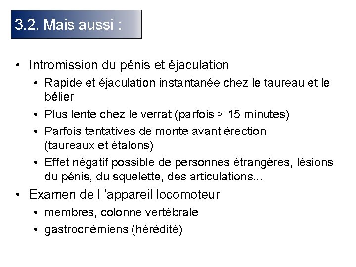 3. 2. Mais aussi : • Intromission du pénis et éjaculation • Rapide et