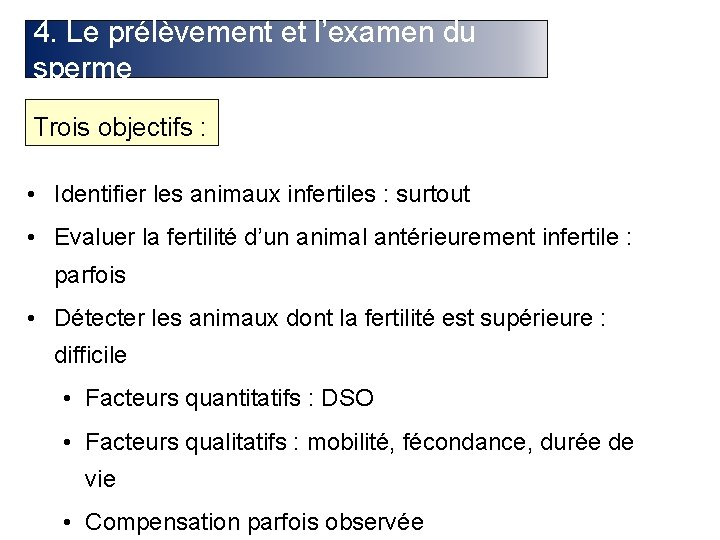 4. Le prélèvement et l’examen du sperme Trois objectifs : • Identifier les animaux