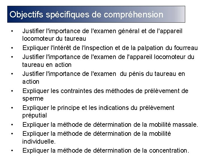 Objectifs spécifiques de compréhension • Justifier l'importance de l'examen général et de l'appareil locomoteur