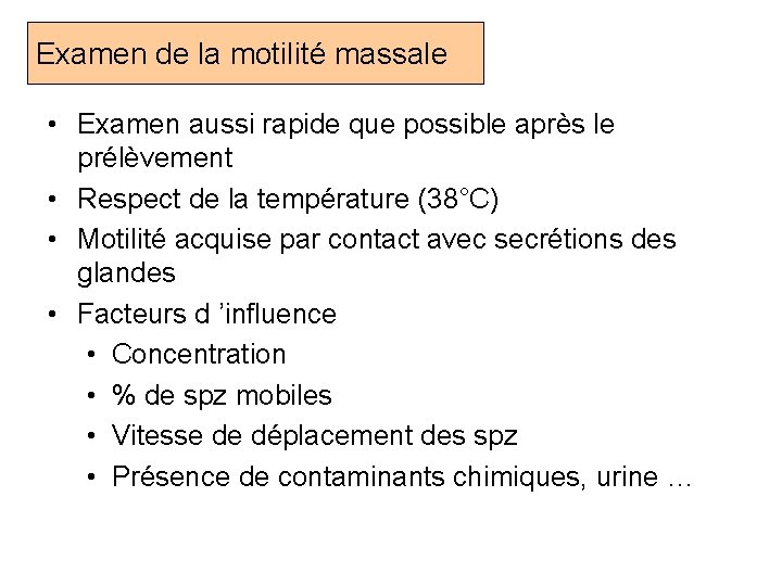 Examen de la motilité massale • Examen aussi rapide que possible après le prélèvement