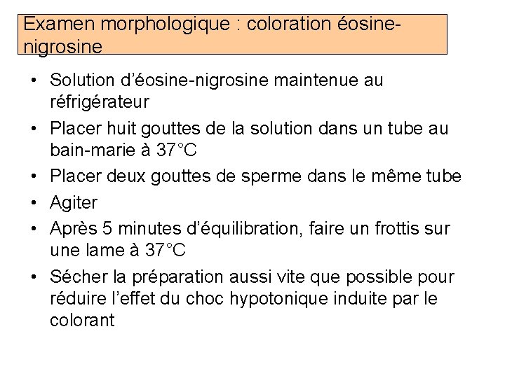 Examen morphologique : coloration éosinenigrosine • Solution d’éosine-nigrosine maintenue au réfrigérateur • Placer huit