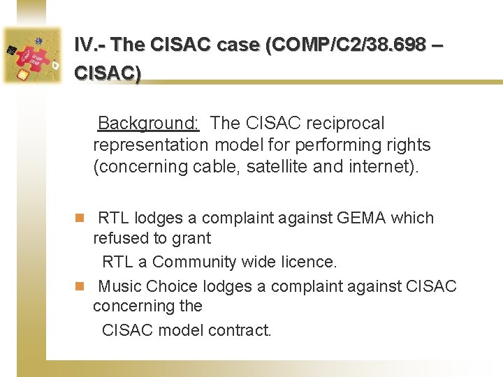 IV. - The CISAC case (COMP/C 2/38. 698 – CISAC) Background: The CISAC reciprocal