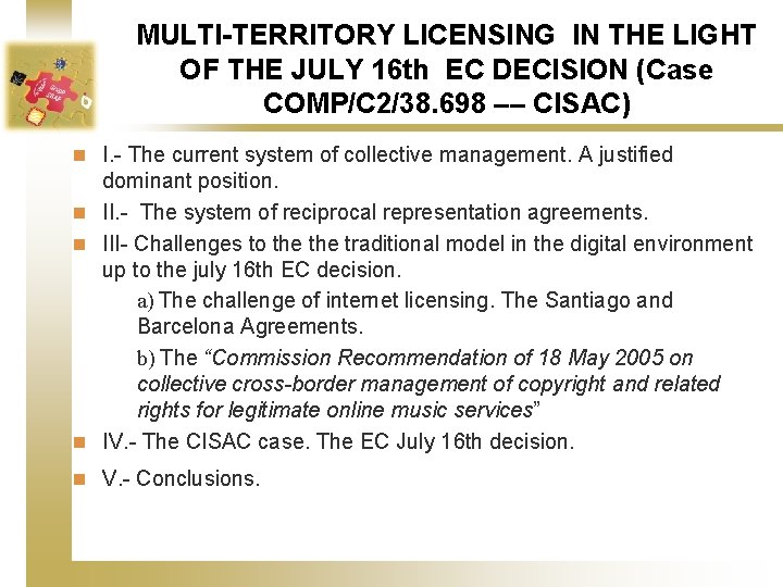 MULTI-TERRITORY LICENSING IN THE LIGHT OF THE JULY 16 th EC DECISION (Case COMP/C