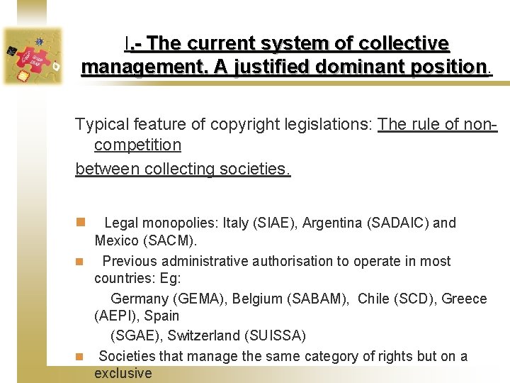 I. - The current system of collective management. A justified dominant position Typical feature