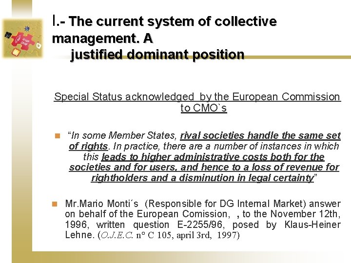 I. - The current system of collective management. A justified dominant position Special Status