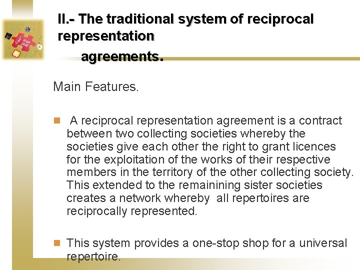 II. - The traditional system of reciprocal representation agreements. Main Features. n A reciprocal