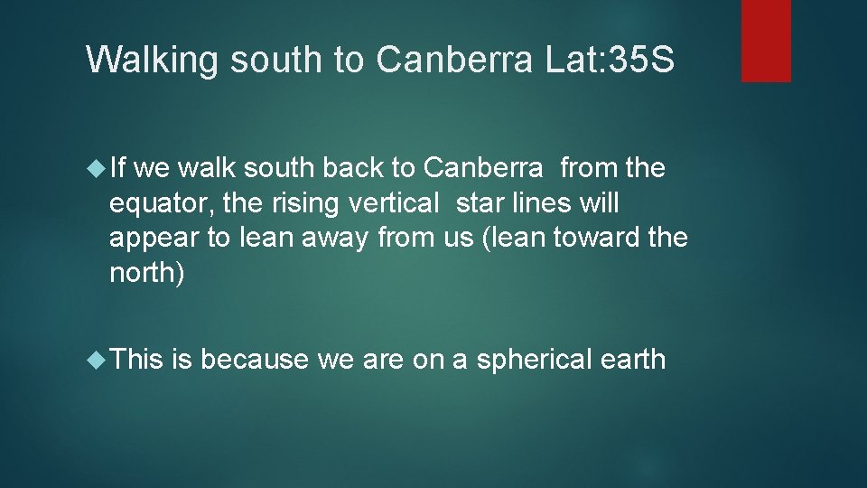 Walking south to Canberra Lat: 35 S If we walk south back to Canberra
