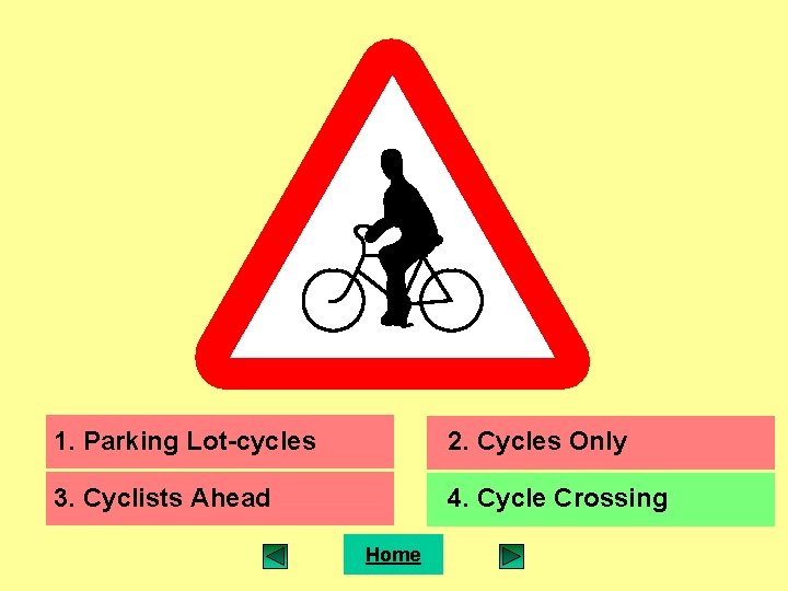1. Parking Lot-cycles 2. Cycles Only 3. Cyclists Ahead 4. Cycle Crossing Home 