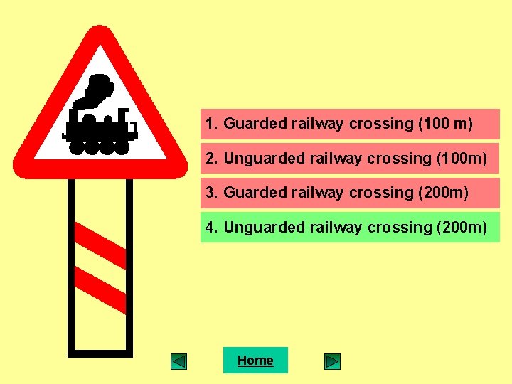 1. Guarded railway crossing (100 m) 2. Unguarded railway crossing (100 m) 3. Guarded