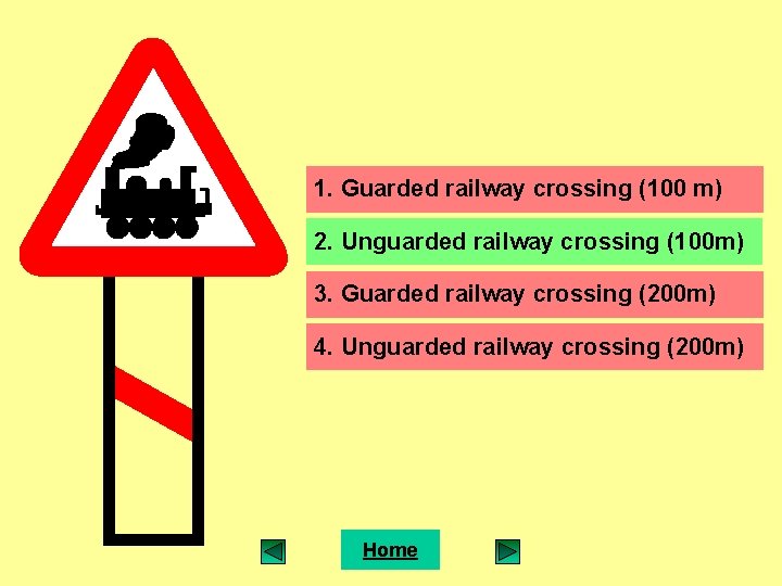 1. Guarded railway crossing (100 m) 2. Unguarded railway crossing (100 m) 3. Guarded