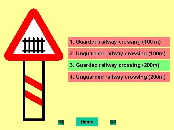 1. Guarded railway crossing (100 m) 2. Unguarded railway crossing (100 m) 3. Guarded