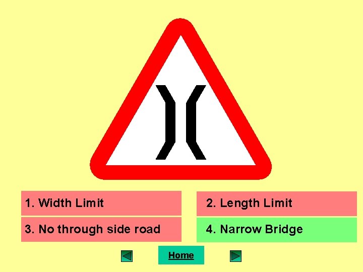 1. Width Limit 2. Length Limit 3. No through side road 4. Narrow Bridge