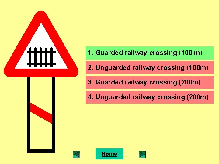 1. Guarded railway crossing (100 m) 2. Unguarded railway crossing (100 m) 3. Guarded