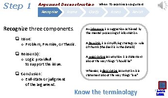 Step 1 Argument Deconstruction Recognize Frame Recognize three components. q Issue: o Problem, Premise,