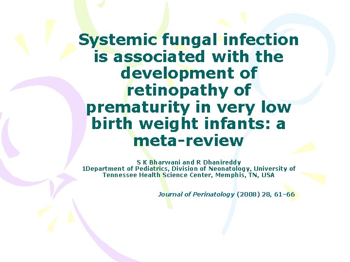 Systemic fungal infection is associated with the development of retinopathy of prematurity in very