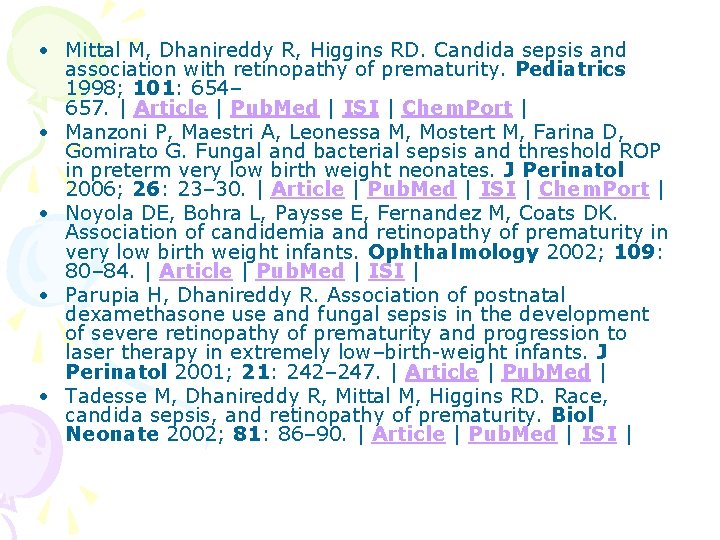  • Mittal M, Dhanireddy R, Higgins RD. Candida sepsis and association with retinopathy