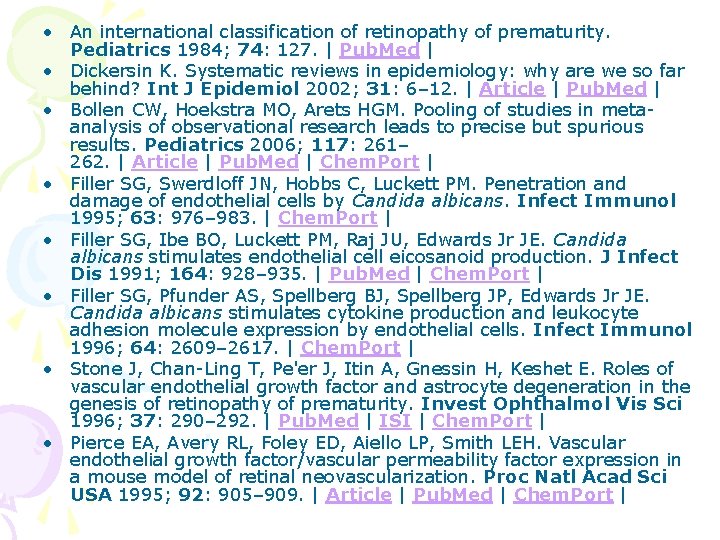  • An international classification of retinopathy of prematurity. Pediatrics 1984; 74: 127. |