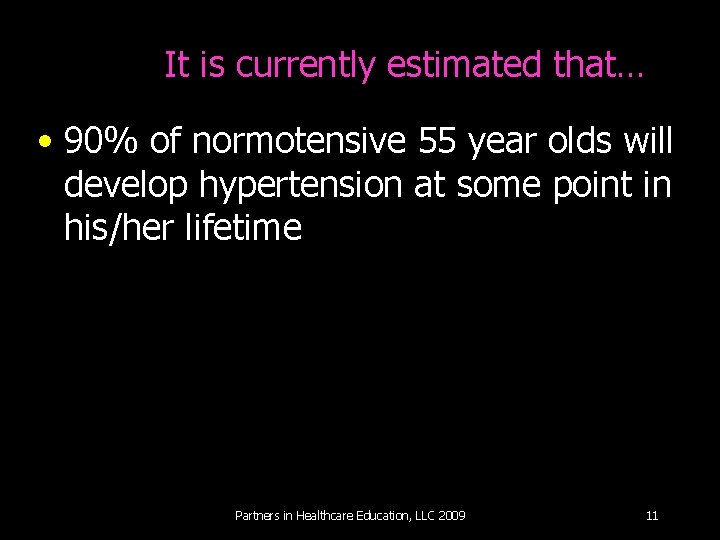 It is currently estimated that… • 90% of normotensive 55 year olds will develop