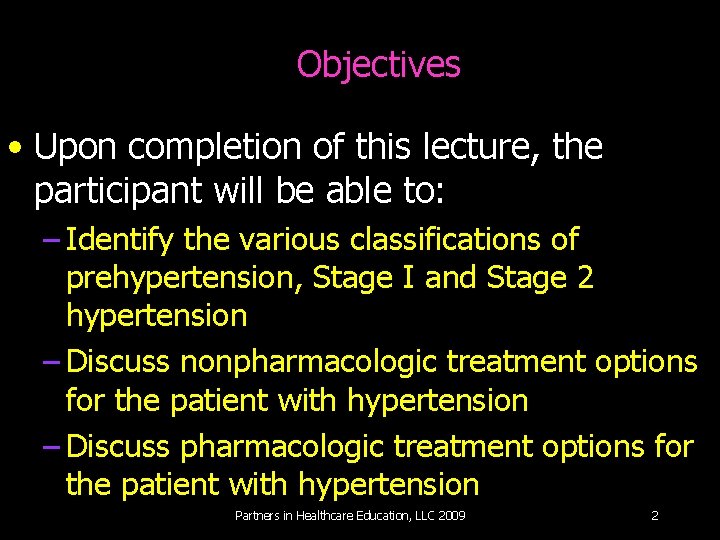 Objectives • Upon completion of this lecture, the participant will be able to: –