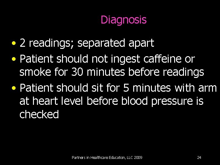 Diagnosis • 2 readings; separated apart • Patient should not ingest caffeine or smoke