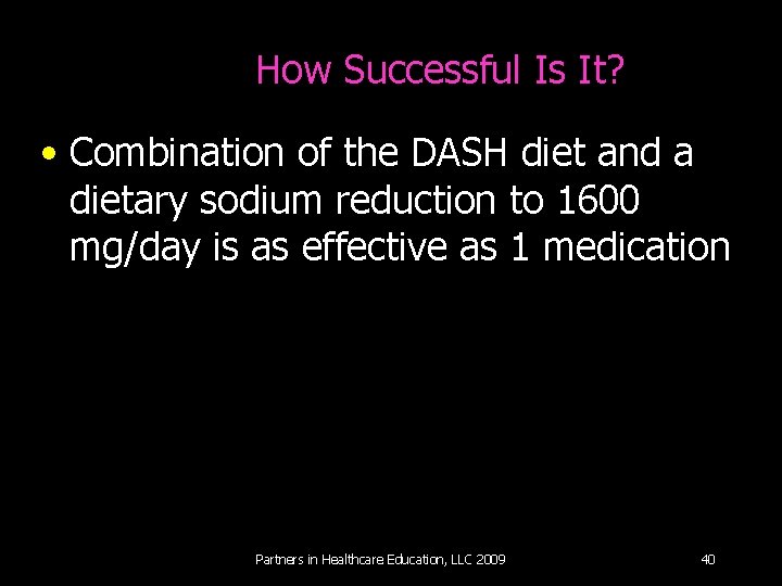 How Successful Is It? • Combination of the DASH diet and a dietary sodium