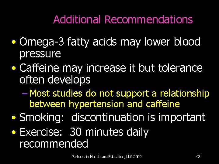 Additional Recommendations • Omega-3 fatty acids may lower blood pressure • Caffeine may increase