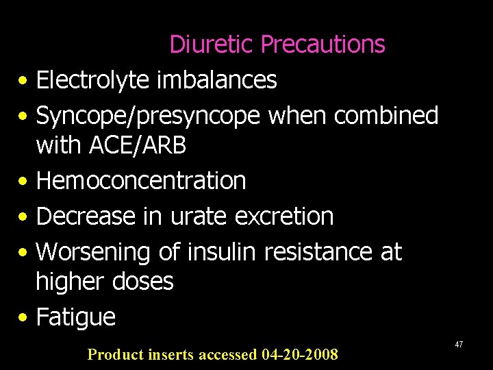 Diuretic Precautions • Electrolyte imbalances • Syncope/presyncope when combined with ACE/ARB • Hemoconcentration •