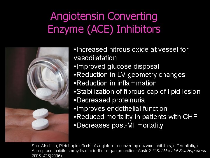Angiotensin Converting Enzyme (ACE) Inhibitors • Increased nitrous oxide at vessel for vasodilatation •
