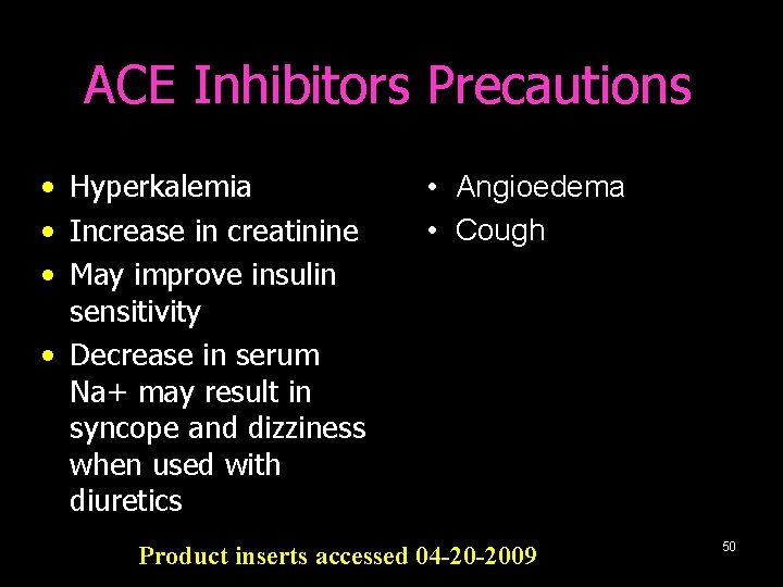 ACE Inhibitors Precautions • Hyperkalemia • Increase in creatinine • May improve insulin sensitivity