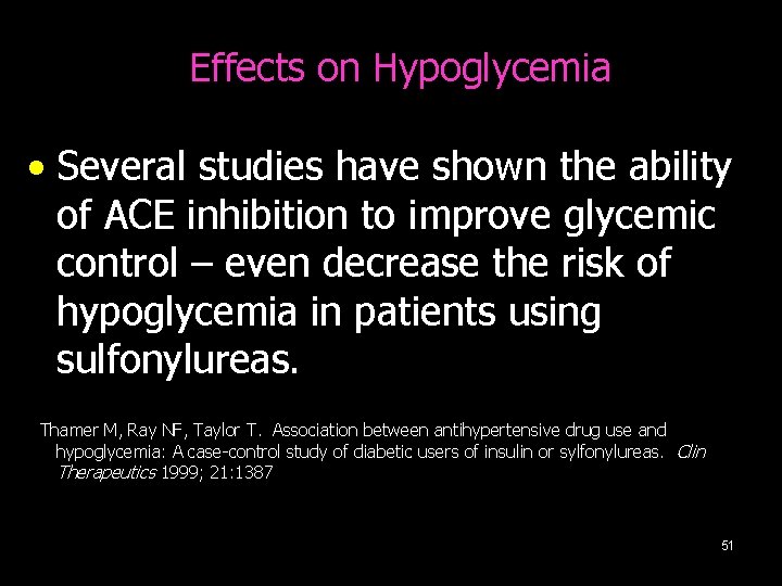 Effects on Hypoglycemia • Several studies have shown the ability of ACE inhibition to