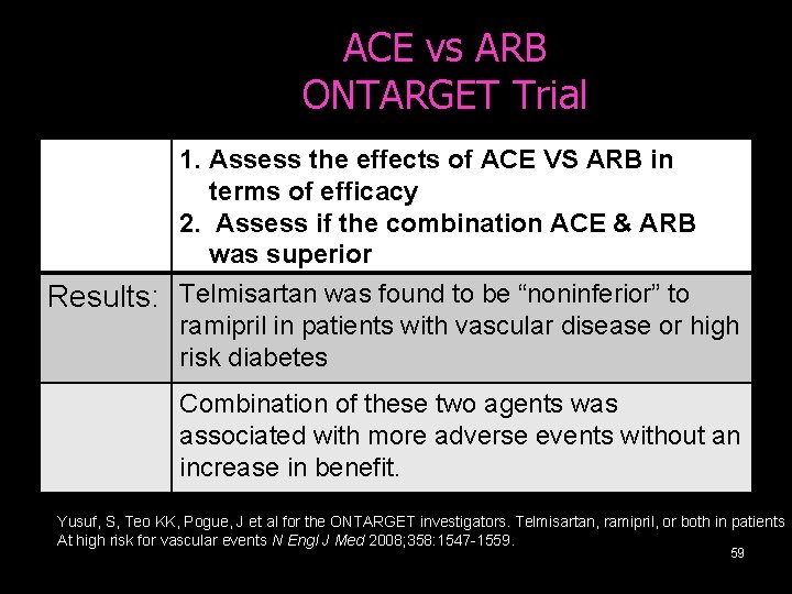 ACE vs ARB ONTARGET Trial 1. Assess the effects of ACE VS ARB in
