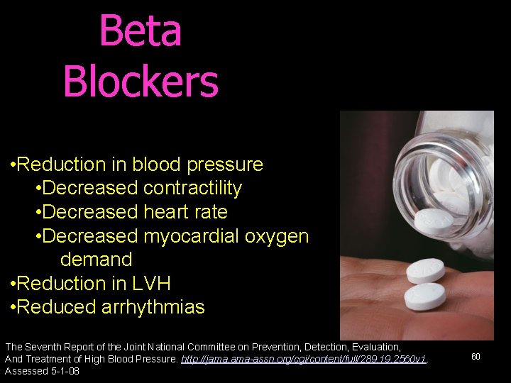 Beta Blockers • Reduction in blood pressure • Decreased contractility • Decreased heart rate
