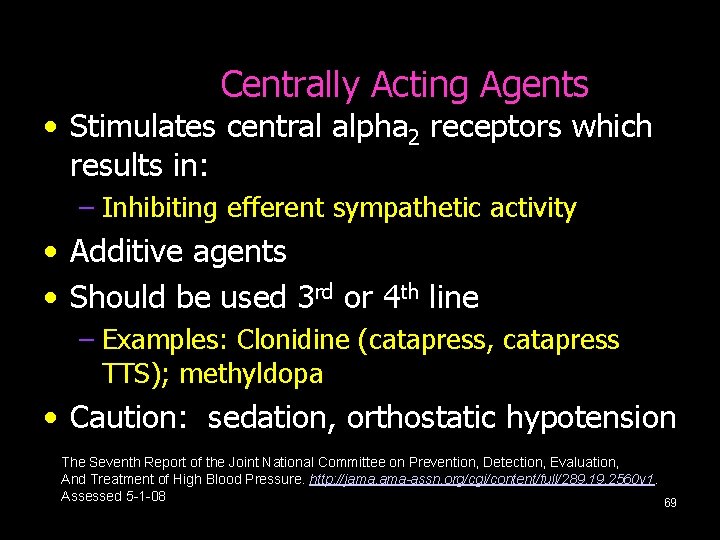 Centrally Acting Agents • Stimulates central alpha 2 receptors which results in: – Inhibiting
