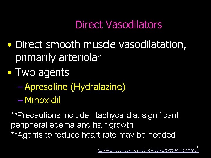 Direct Vasodilators • Direct smooth muscle vasodilatation, primarily arteriolar • Two agents – Apresoline