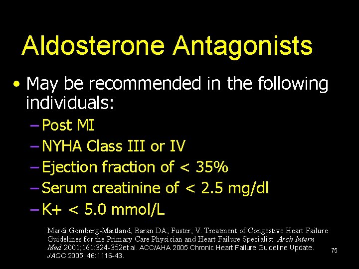 Aldosterone Antagonists • May be recommended in the following individuals: – Post MI –