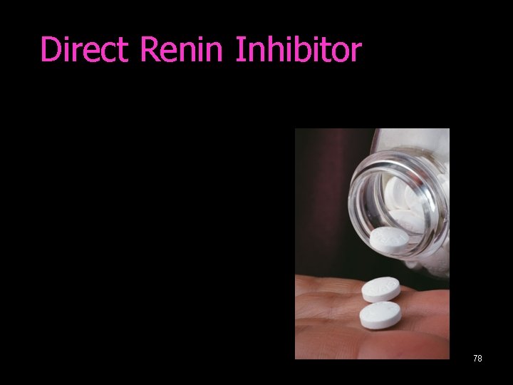 Direct Renin Inhibitor Renin is the enzyme at the beginning of the RAAS, one