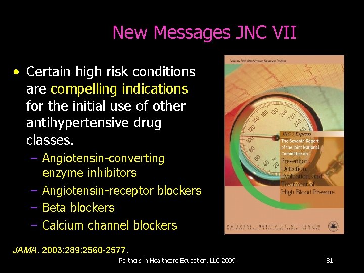 New Messages JNC VII • Certain high risk conditions are compelling indications for the