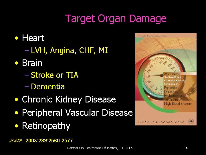 Target Organ Damage • Heart – LVH, Angina, CHF, MI • Brain – Stroke