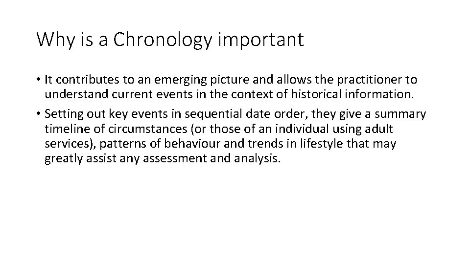 Why is a Chronology important • It contributes to an emerging picture and allows