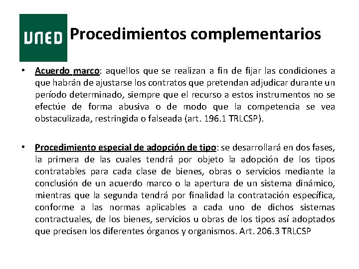 Procedimientos complementarios • Acuerdo marco: aquellos que se realizan a fin de fijar las