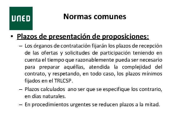 Normas comunes • Plazos de presentación de proposiciones: – Los órganos de contratación fijarán