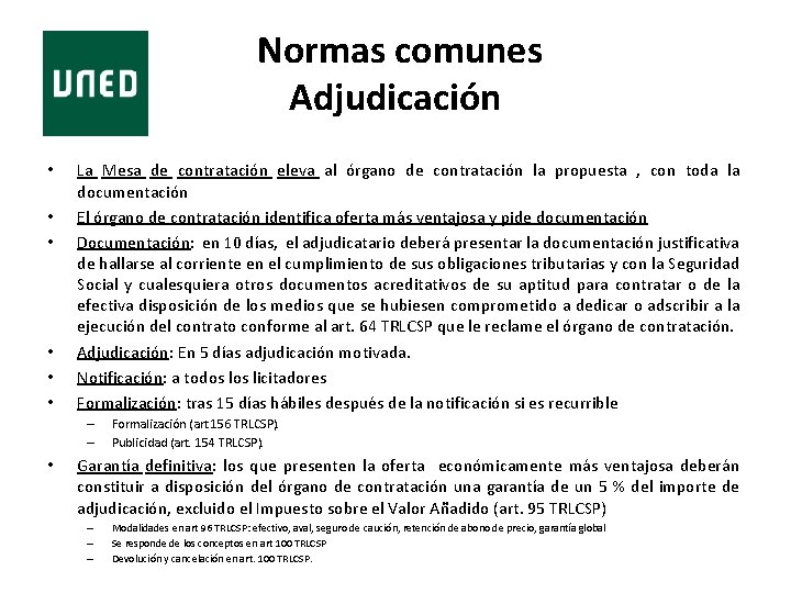 Normas comunes Adjudicación • • • La Mesa de contratación eleva al órgano de