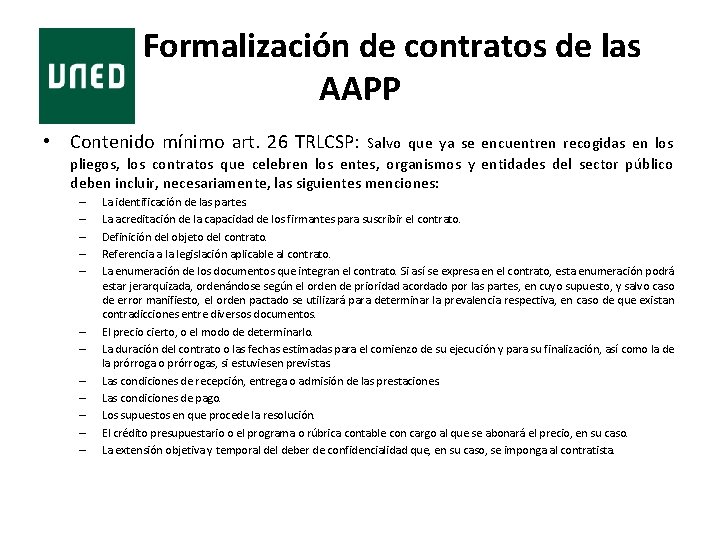 Formalización de contratos de las AAPP • Contenido mínimo art. 26 TRLCSP: Salvo que