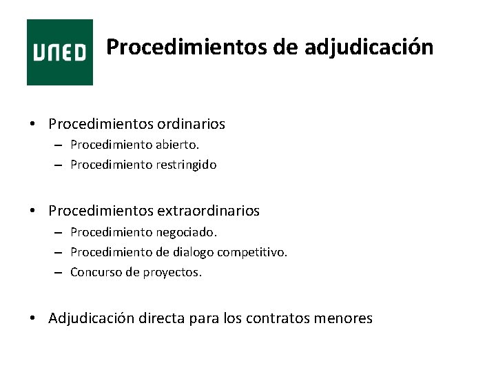 Procedimientos de adjudicación • Procedimientos ordinarios – Procedimiento abierto. – Procedimiento restringido • Procedimientos