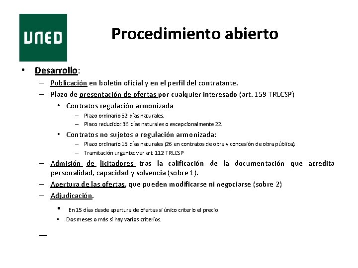 Procedimiento abierto • Desarrollo: – Publicación en boletín oficial y en el perfil del