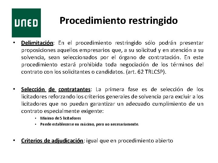 Procedimiento restringido • Delimitación: En el procedimiento restringido sólo podrán presentar proposiciones aquellos empresarios