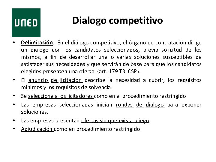 Dialogo competitivo • Delimitación: En el diálogo competitivo, el órgano de contratación dirige un