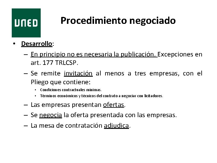 Procedimiento negociado • Desarrollo: – En principio no es necesaria la publicación. Excepciones en