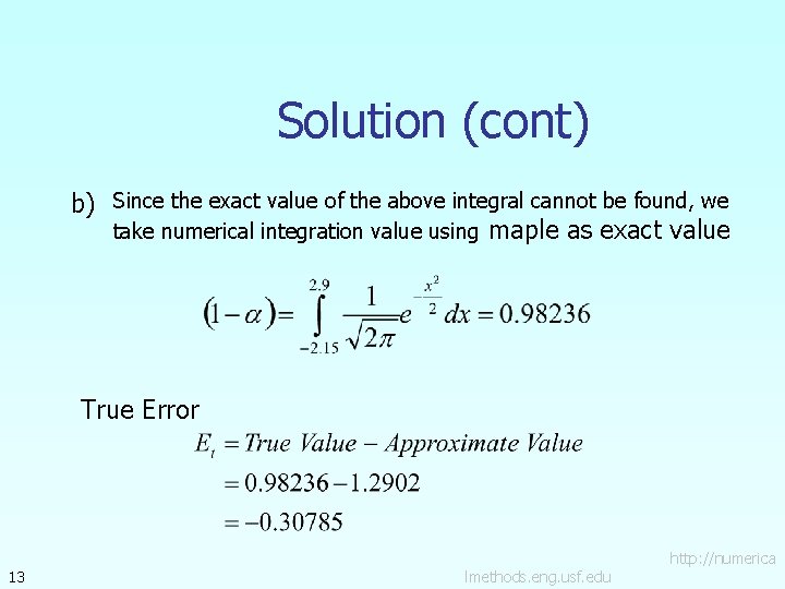 Solution (cont) b) Since the exact value of the above integral cannot be found,