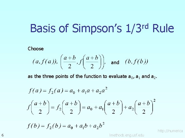 Basis of Simpson’s 1/3 rd Rule Choose and as the three points of the